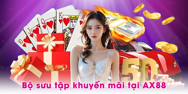 Bộ sưu tập khuyến mãi không giới hạn tại AX88