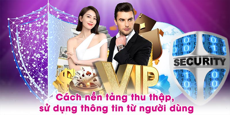 Cách nền tảng thu thập, sử dụng thông tin từ người dùng