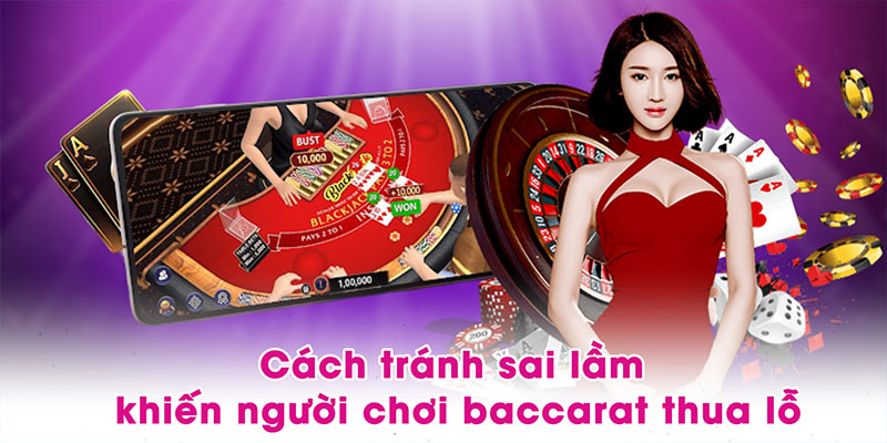 Cách tránh sai lầm khiến người chơi baccarat thua lỗ