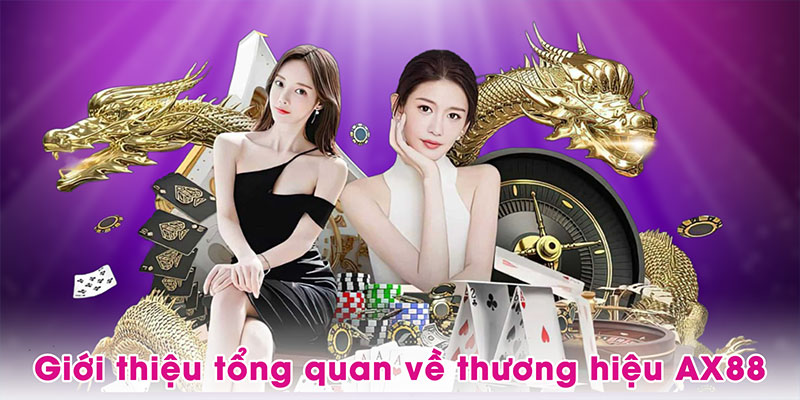 Giới thiệu tổng quan về thương hiệu giải trí trực tuyến AX88