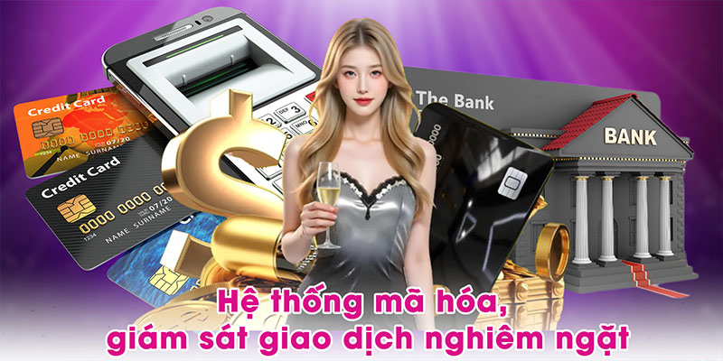 Hệ thống mã hóa, giám sát giao dịch nghiêm ngặt
