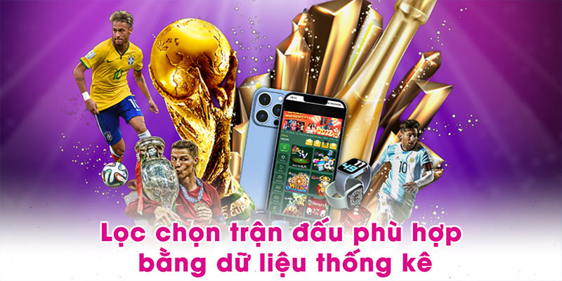 Lọc chọn trận đấu phù hợp bằng dữ liệu thống kê