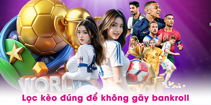 Lọc kèo đúng để không gãy bankroll