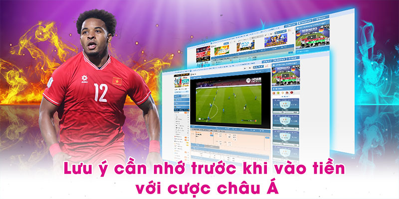 Lưu ý cần nhớ trước khi vào tiền với cược châu Á