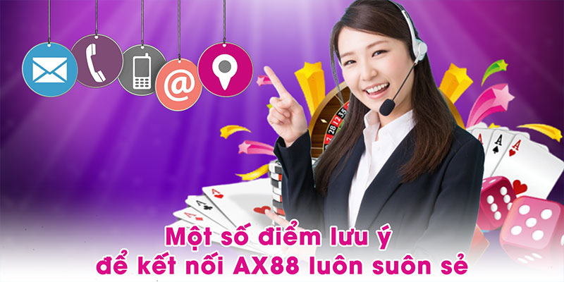 Một số điểm lưu ý để kết nối AX88 luôn suôn sẻ
