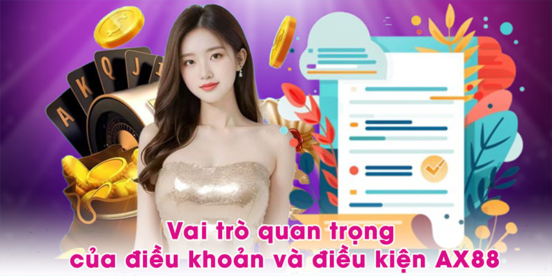 Vai trò quan trọng của điều khoản và điều kiện AX88